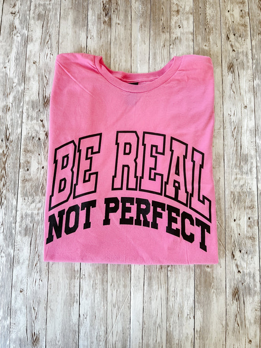 Be Real Not Perfect Varsity