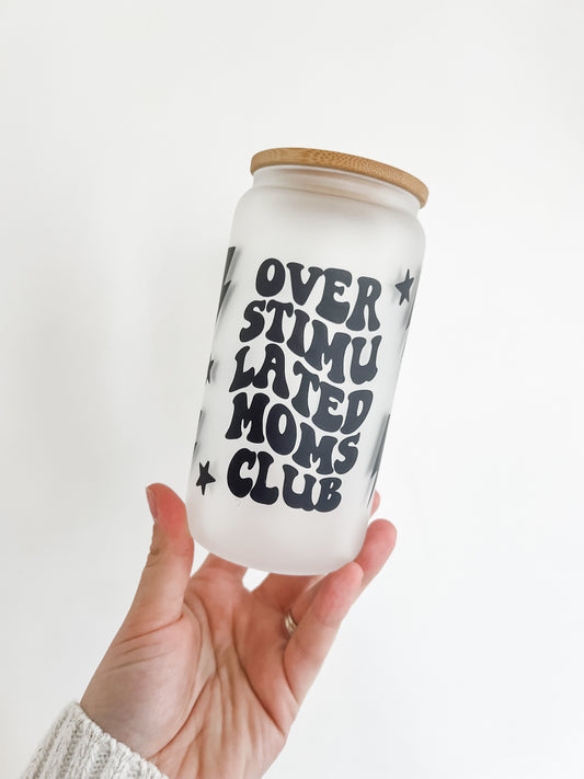 Overstimulated Moms Club Glass Can Cup